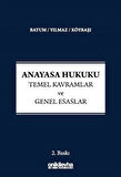 Anayasa Hukuku - Temel Kavramlar ve Genel Esaslar / Süheyl Batum
