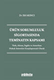 Ürün Sorumluluk Sigortasında Teminatın Kapsamı - Türk, Alman, İngiliz ve Amerikan Hukuk Sistemleri Karşılaştırmalı Olarak / Dr. Elif Akıncı