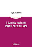 İlamlı İcra Takibinde İcranın Durdurulması / Nur Bolayır