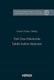 Türk Ceza Hukukunda Takdiri İndirim Nedenleri İstanbul Üniversitesi Hukuk Fakültesi Kamu Hukuku Yüksek Lisans Tezleri Dizisi No: 30 / Hüseyin Furkan Orakçı
