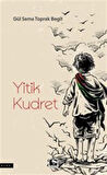 Yitik Kudret / Gül Sema Toprak Begit