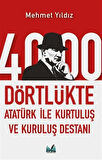 4000 Dörtlükte Atatürk İle Kurtuluş ve Kuruluş Destanı / Mehmet Yıldız