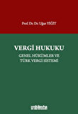 Vergi Hukuku - Genel Hükümler ve Türk Vergi Sistemi