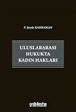 Uluslararası Hukukta Kadın Hakları / F. Şeyda Türkay Kahraman