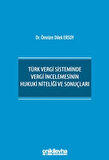Türk Vergi Sisteminde Vergi İncelemesinin Hukuki Niteliği ve Sonuçları