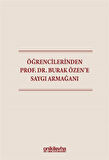 Öğrencilerinden Prof. Dr. Burak Özen'e Saygı Armağanı / Kolektif