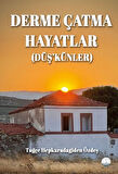 Derme Çatma Hayatlar (Düş’künler)