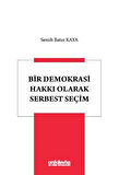 Bir Demokrasi Hakkı Olarak Serbest Seçim / Semih Batur Kaya