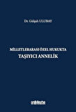 Milletlerarası Özel Hukukta Taşıyıcı Annelik / Dr. Gülşah Ulubay