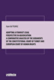 Adopting A Feminist Legal Perspective In Adjudication: A Comparative Analysis Of The Judgments Of The Constitutional Court Of Turkey And European Court Of Human Rights / Aysu Gül Yılmaz