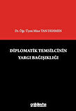 Diplomatik Temsilcinin Yargı Bağışıklığı / Dr. Öğr. Üyesi Mine Tan Dehmen
