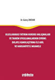 Uluslararası Yatırım Hukuku Anlaşmaları ve Tahkim Uygulamalarının Evrimi: Dolaylı Kamulaştırma ile Adil ve Hakkaniyetli Muamele / Dr. Güneş Ünüvar