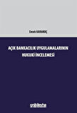 Açık Bankacılık Uygulamalarının Hukuki İncelemesi / Emek Karakoç