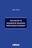 Özgürlük ve Egemenlik Arasında "Bölünmüş İnternet"