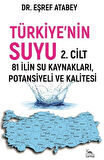 Türkiye'nin Suyu 2.Cilt & 81 İlin Su Kaynakları / Potansiyeli ve Kalitesi / Eşref Atabey