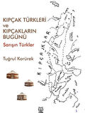 Kıpçak Türkleri ve Kıpçakların Bugünü