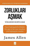 Zorlukları Aşmak ve Yüklerden Kurtulmak / James Allen