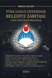 Türk Hukuk Sisteminde Belediye Zabıtası: Görev, Yetki ve Sorumluluklar / Serkan Aktepe