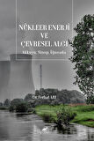 Nükleer Enerji ve Çevresel Algı & Akkuyu, Sinop, İğneada / Ferhat Arı