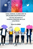Sanal Kamusal Alanda Sınıf Ve Kimliklerin Sunum Pratikleri: Twıtter, Instagram ve Facebook Örneğinde Bir Alan Araştırması / Dursun Can Şimşek