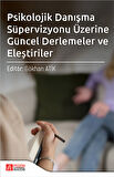 Psikolojik Danışma Süpervizyonu Üzerine Güncel Derlemeler ve Eleştiriler