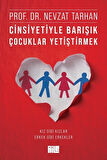 Cinsiyetiyle Barışık Çocuklar Yetiştirmek (Kız Gibi Kızlar, Erkek Gibi Erkekler) / Prof. Dr. Nevzat Tarhan