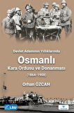 Devlet Adamının Yıllıklarında Osmanlı Kara Ordusu ve Donanması (1864-1908) / Orhan Özcan
