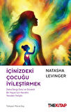  İçinizdeki Çocuğu İyileştirmek / Daha Sevgi Dolu ve Güvenli Bir Hayat İçin