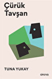 Çürük Tavşan / Tuna Yukay