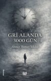 Gri Alanda 3000 Gün / Ahmet Ronay Yıldız