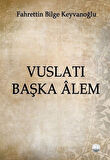 Vuslatı Başka Âlem / Fahrettin Bilge Keyvanoğlu