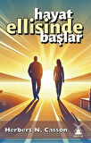 Hayat Ellisinde Başlar / Prof. Herbert N. Casson