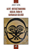 Alevi-Bektaşi İnancında Kişiler,Terim ve Kavramlar Sözlüğü / Arzu Kök
