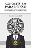 Agnostisizm Paradoksu & Agnostisizmin Temellendirilmesinde Anthony Kenny ve Din Felsefesi / Fatma Yıldız