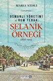 Osmanlı Yönetimi ve Rum Tebaa Selanik Örneği (1876-1913) / Maria Ntisli