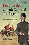 Kûtülamare ve Irak Cephesi Tarihçesi / Yüzbaşı Ahmet Kamil