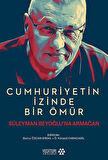 Cumhuriyetin İzinde Bir Ömür Süleyman Beyoğlu'na Armağan / Ö. Kürşad Karacagil
