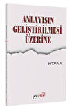 Anlayışın Geliştirilmesi Üzerine / Benedictus Spinoza