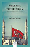 Ülkemle Yolculuğum & Bir Din Dersi Öğretmeninin Hatıraları / Gülser Fırat