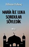 Maria ile Luka Sordular Söyledik / Ethem Erkoç