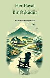 Her Hayat Bir Öyküdür / Ramazan Bayındır