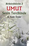 Biriktirdiklerim 2 Umut Senin Tercihinde