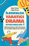 İlkokulda Yaratıcı Drama Uygulamaları-1 / MEB Kazanımlarına Göre Hazırlanmış Bir Yıllık Eğitim Öğretim Ders Planları / Gaye Yılmaz