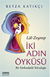 İki Adın Öyküsü / Lal-Zeynep Bir Farkındalık Yolculuğu / Beyza Katıkçı