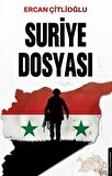 Suriye Dosyası / Ercan Çitlioğlu