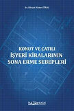 Konut ve Çatılı İşyeri Kiralarının Sona Erme Sebepleri / Kürşat Ahmet Ünal