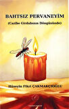 Bahtsız Pervaneyim (Cazibe Girdabının Döngüsünde) / Hüseyin Fikri Çakmakçıoğlu
