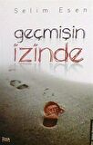 Geçmişin İzinde / Selim Esen