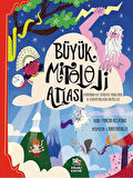 Büyük Mitoloji Atlası/Dünyanın Her Yerinden Tanrıların ve Kahramanların Hikâyeleri