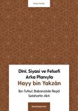 Dînî, Siyasi ve Felsefi Arka Planıyla Hayy bin Yakzan / Selahattin Akti